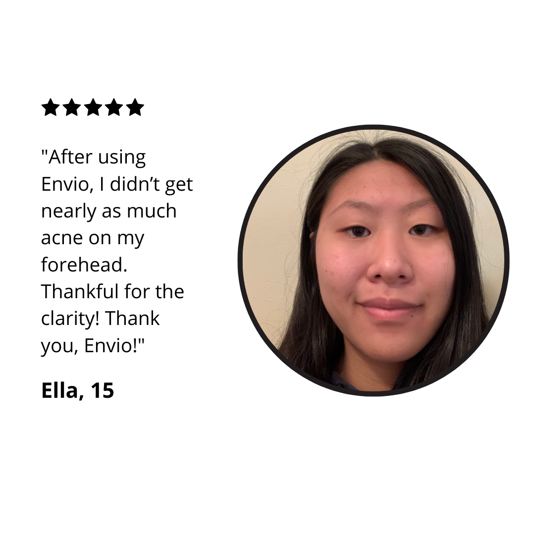 A review photo of a customer named Ella stating "after using Envio, I didn't get nearly as much acne on my forehead. Thankful for the clarity! Thank you, Envio!" 